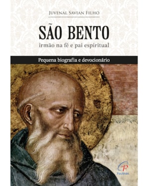 São bento, irmão na fé e pai espiritual: pequena biografia e devocionário