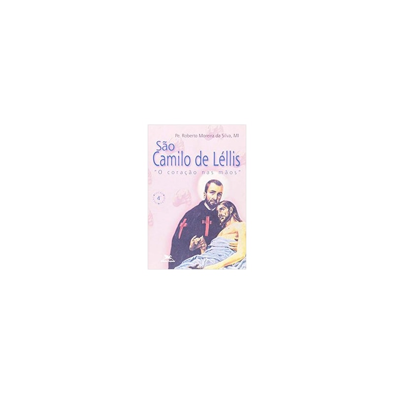 SÃO CAMILO DE LÉLLIS: "O CORAÇÃO NAS MÃOS"