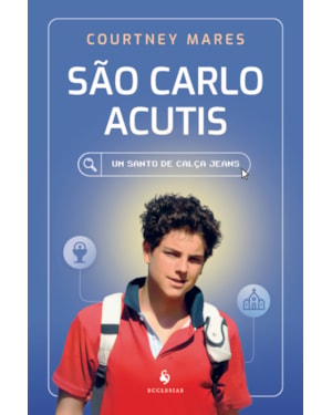 SÃO CARLO ACUTIS: UM SANTO DE CALÇA JEANS