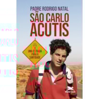 SÃO CARLO ACUTIS: UMA ESTRADA PARA A SANTIDADE