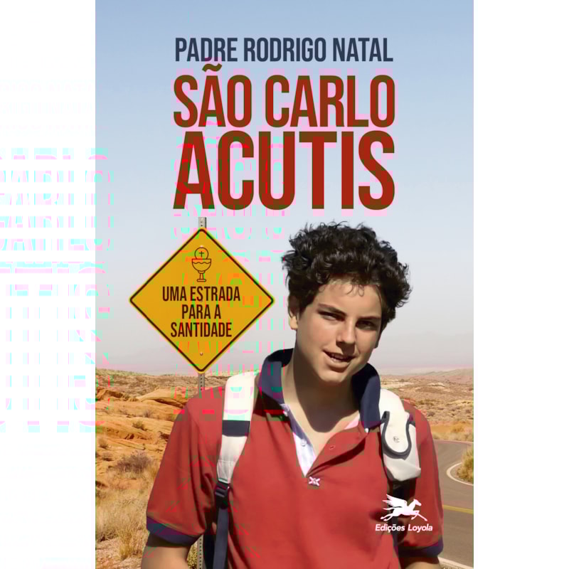 SÃO CARLO ACUTIS: UMA ESTRADA PARA A SANTIDADE