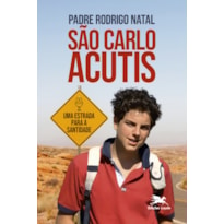 SÃO CARLO ACUTIS: UMA ESTRADA PARA SANTIDADE