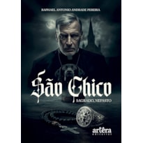 SÃO CHICO: SAGRADO, NEFASTO