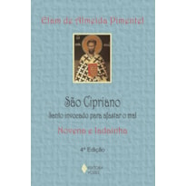 SÃO CIPRIANO: SANTO INVOCADO PARA AFASTAR O MAL - NOVENA E LADAINHA