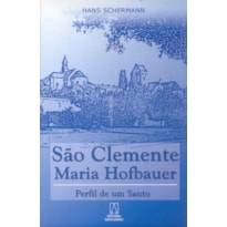 SAO CLEMENTE MARIA HOFBAUER - PERFIL DE UM SANTO