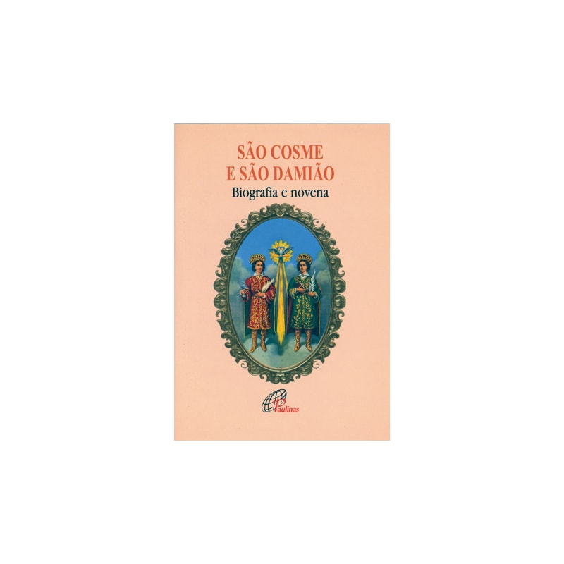 SÃO COSME E SÃO DAMIÃO - BIOGRAFIA E NOVENA