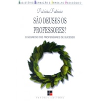 SAO DEUSES OS PROFESSORES - O SEGREDO DOS PROFESSORES..