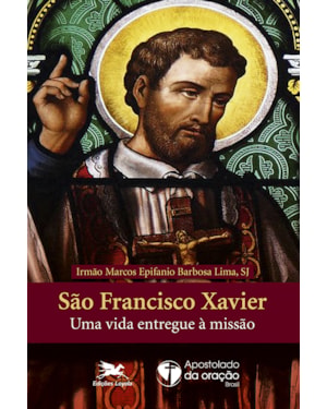 SÃO FRANCISCO XAVIER: UMA VIDA ENTREGUE À MISSÃO
