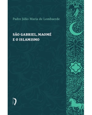 SÃO GABRIEL, MAOMÉ E O ISLAMISMO