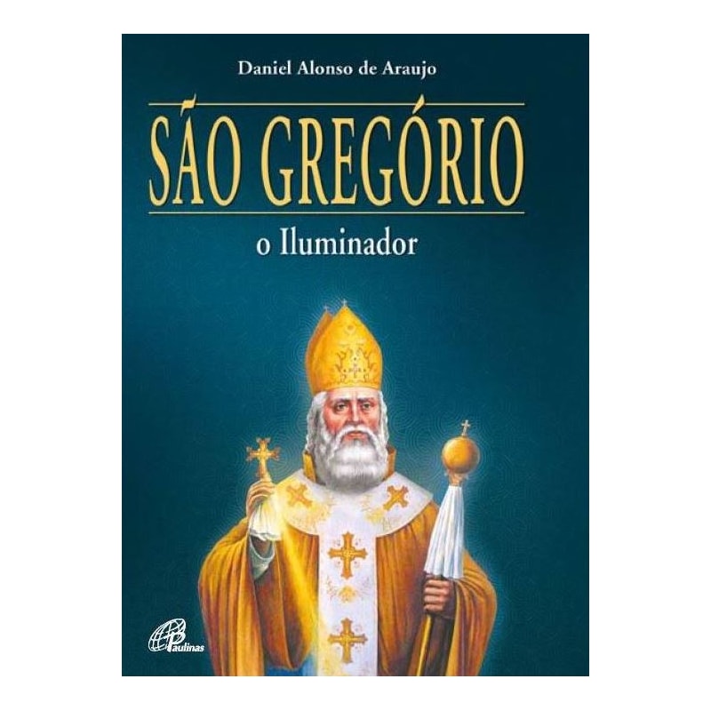 SÃO GREGÓRIO, O ILUMINADOR