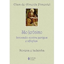 SÃO JERÔNIMO: INVOCADO CONTRA PERIGOS E AFLIÇÕES - NOVENA E LADAINHA