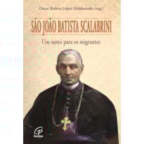 SÃO JOÃO BATISTA SCALABRINI: UM SANTO PARA OS MIGRANTES