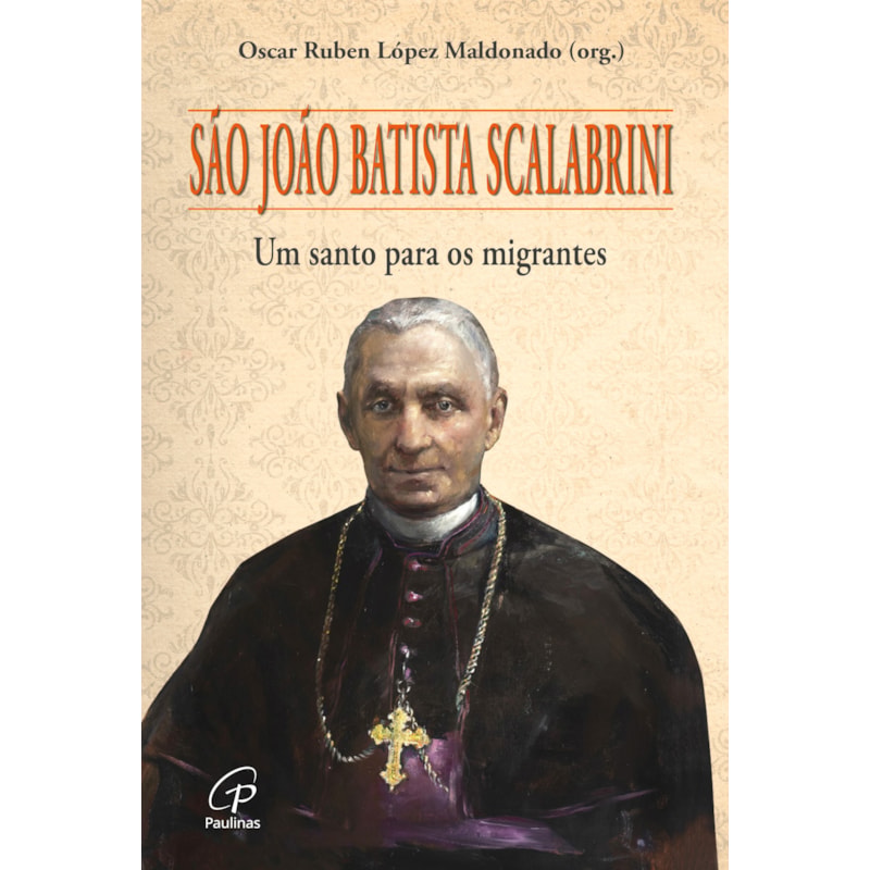 São joão batista scalabrini: um santo para os migrantes
