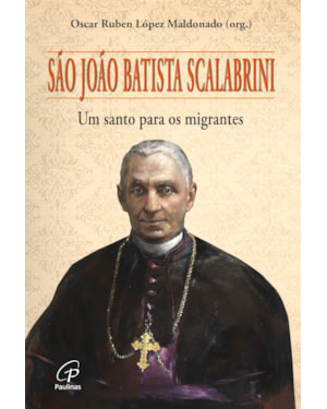 São joão batista scalabrini: um santo para os migrantes