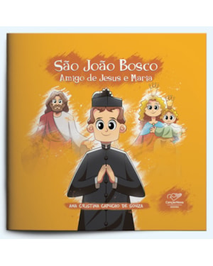 SÃO JOÃO BOSCO - AMIGO DE JESUS E MARIA