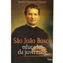 SAO JOAO BOSCO - EDUCADOR DA JUVENTUDE - 1ª