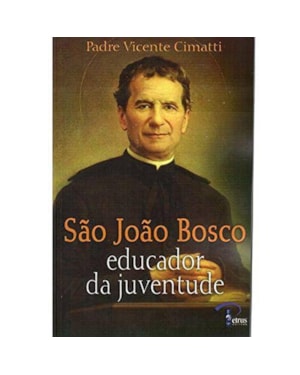 SAO JOAO BOSCO - EDUCADOR DA JUVENTUDE - 1ª