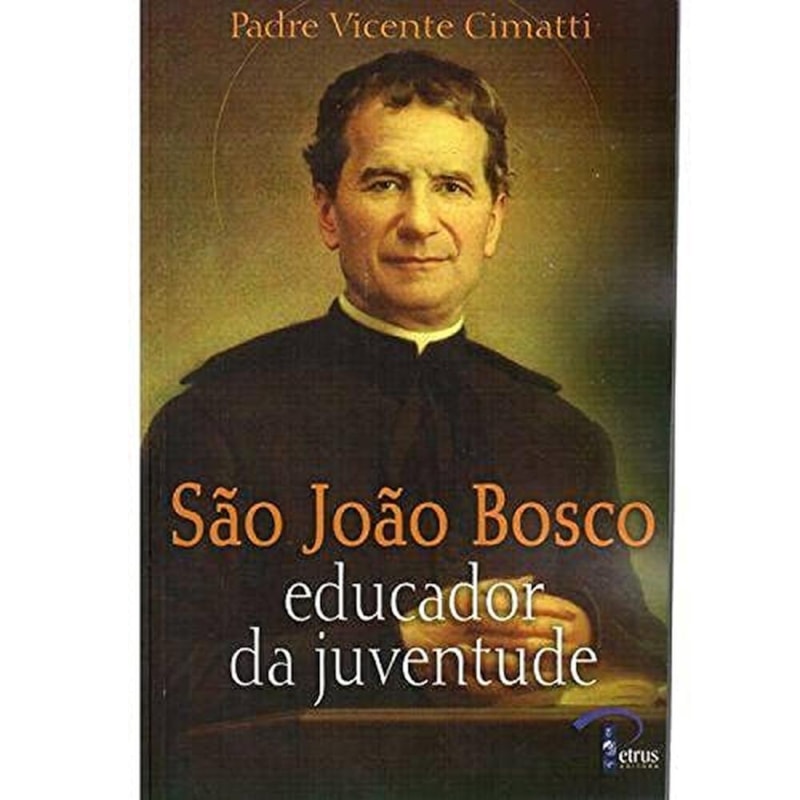 SAO JOAO BOSCO - EDUCADOR DA JUVENTUDE - 1ª