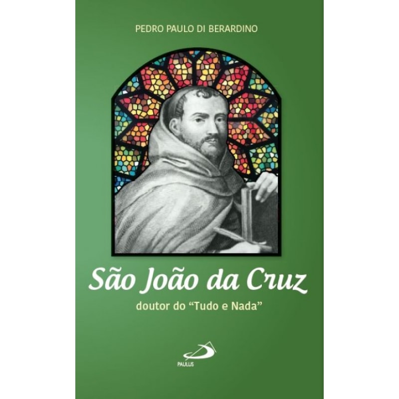 São João da Cruz: doutor do "tudo e nada"