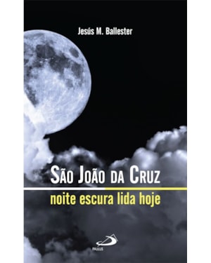 São João da Cruz: noite escura lida hoje