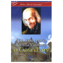 SAO JOAO MARIA BATISTA VIANNEY O CURA D´ARS