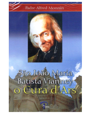 SAO JOAO MARIA BATISTA VIANNEY O CURA D´ARS