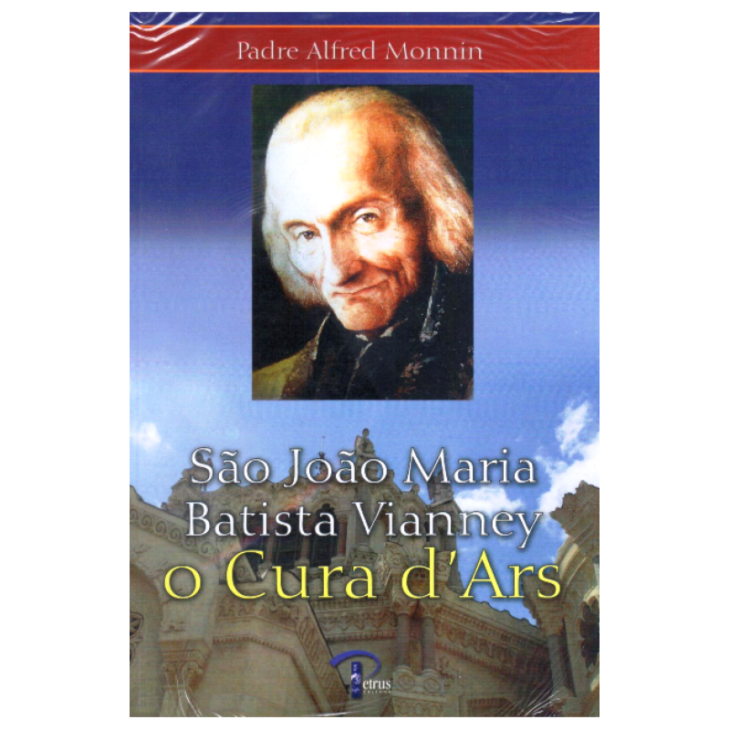 SAO JOAO MARIA BATISTA VIANNEY O CURA D´ARS