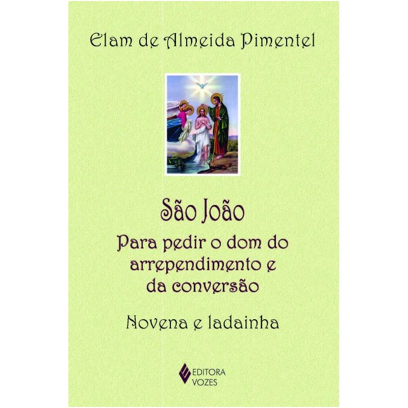SÃO JOÃO: PARA PEDIR O DOM DO ARREPENDIMENTO E DA CONVERSÃO - NOVENA E LADAINHA