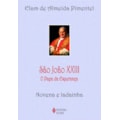 SÃO JOÃO XXIII - O PAPA DA ESPERANÇA - NOVENA E...