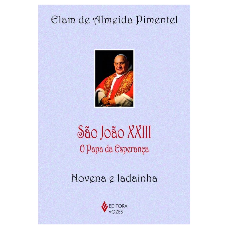 SÃO JOÃO XXIII - O PAPA DA ESPERANÇA - NOVENA E LADAINHA