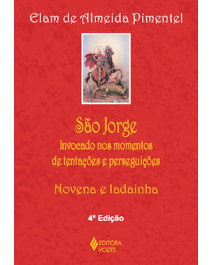 SÃO JORGE: INVOCADO NOS MOMENTOS DE TENTAÇÕES E PERSEGUIÇÕES - NOVENA E LADAINHA