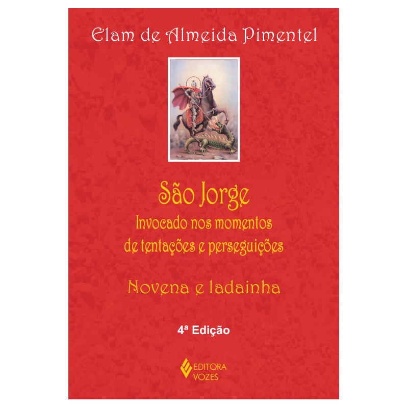 SÃO JORGE: INVOCADO NOS MOMENTOS DE TENTAÇÕES E PERSEGUIÇÕES - NOVENA E LADAINHA