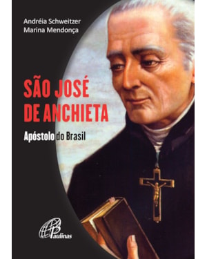 São josé de anchieta: apóstolo do Brasil