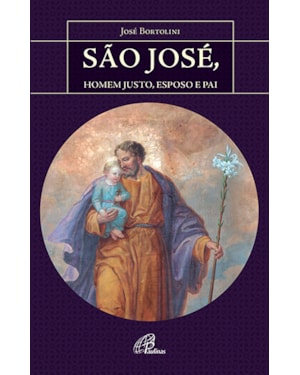 São josé, homem justo, esposo e pai