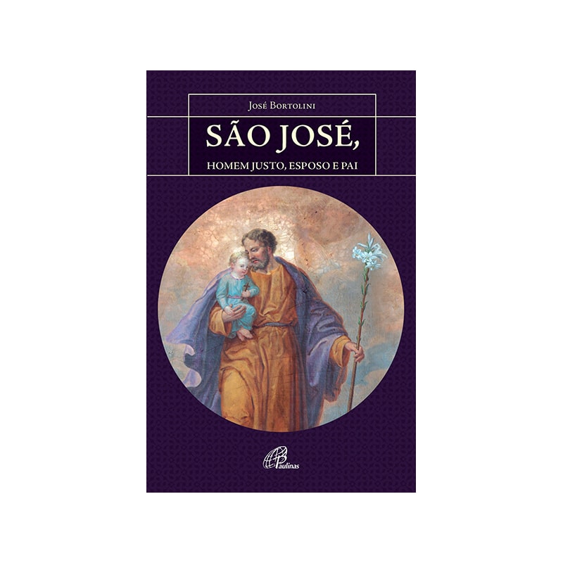 São josé, homem justo, esposo e pai