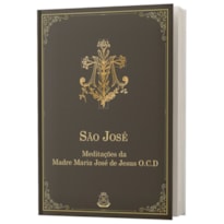 SÃO JOSÉ - MEDITAÇÕES PARA O MÊS DE MARÇO, ÀS QUARTAS-FEIRAS, OU QUALQUER TEMPO DO ANO.
