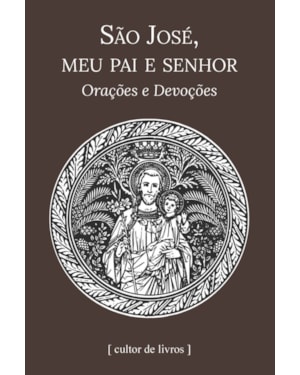São José, meu pai e senhor - Orações e devoções
