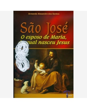 SAO JOSE O ESPOSO DE MARIA DA QUAL NASCEU JESUS - 1ª