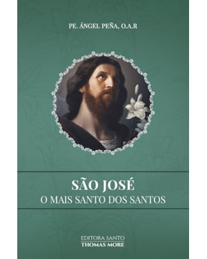 SÃO JOSÉ - O MAIS SANTO DOS SANTOS