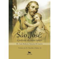 SÃO JOSÉ, O PATRONO DO NOSSO TEMPO: O SANTO DO IMPOSSÍVEL