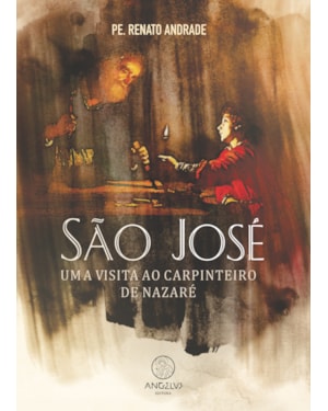 São José: Uma visita ao carpinteiro de Nazaré