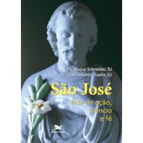 SÃO JOSÉ - VIDA DE AÇÃO, SILÊNCIO E FÉ