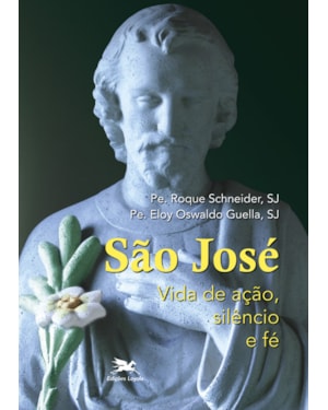 SÃO JOSÉ: VIDA DE AÇÃO, SILÊNCIO E FÉ