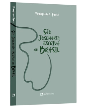 SÃO JOSEMARIA ESCRIVÁ NO BRASIL: ESBOÇOS DO PERFIL DE UM SANTO