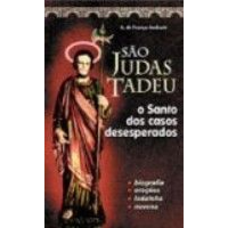 SAO JUDAS TADEU - O SANTO DOS CASOS DESESPERADOS