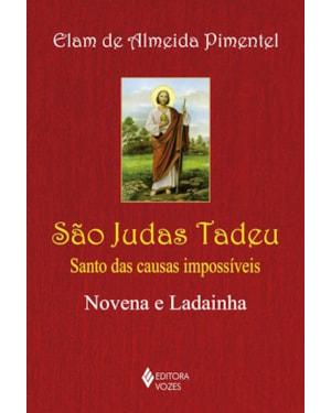 SÃO JUDAS TADEU: SANTO DAS CAUSAS IMPOSSÍVEIS - NOVENA E LADAINHA