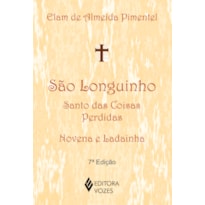 SÃO LONGUINHO: SANTO DAS COISAS PERDIDAS: NOVENA E LADAINHA