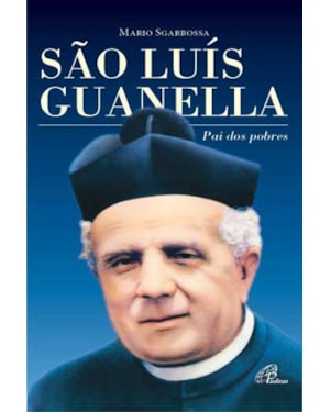 São luís guanella: pai dos pobres