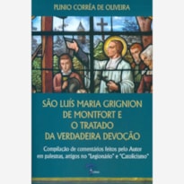 SÃO LUÍS MARIA GRIGNION DE MONFORT E O TRATADO DA VERDADEIRA DEVOÇÃO