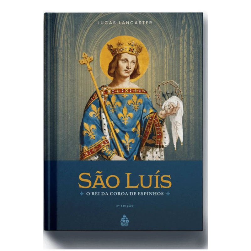 SÃO LUÍS - O REI DA COROA DE ESPINHOS